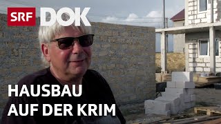 Ein Schweizer und sein Haus auf der Krim | Reportage | SRF