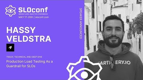 SLOconf 2021: Production load testing as a guardrail for SLOs - by Hassy Veldstra