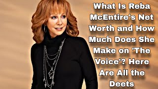 What Is Reba McEntire's Net Worth and How Much Does She Make on 'The Voice'? Here Are All the Deets