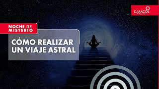 Noche de Misterio | Cómo realizar un viaje astral