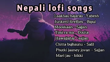 Nepali lofi songs | chill mix songs collection