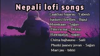 Nepali lofi songs | chill mix songs collection