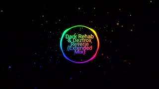 Dark Rehab & Deztrox - Reverie (Extended Mix)(bootleg)