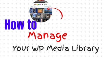 How to Manage Your WordPress Media Library