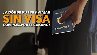 ¿A dónde puedes viajar SIN VISA con el pasaporte cubano?