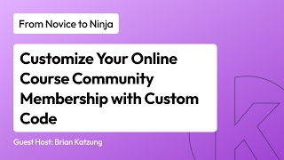 From Novice to Ninja: Enhancing Memberships with Custom Code by Kartra 33 views 1 month ago 49 minutes