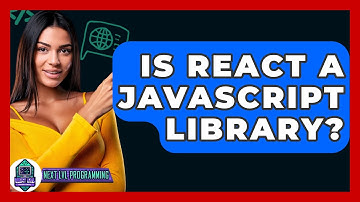 Is React A JavaScript Library? - Next LVL Programming