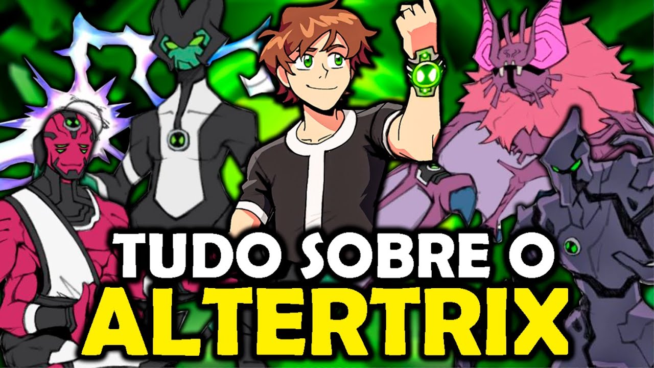 TUDO SOBRE A ORIGEM DO ALTERTRIX - BEN 10!!!