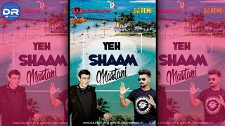 YEH SHAAM MASTANI - DEEP HOUSE MIX DJ Reme | Bollywood Remix | DJ REMIX  |