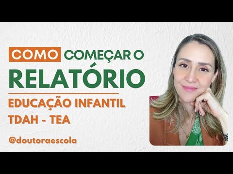 Como escrever o Relatório Escolar - educação infantil - TDAH - TEA