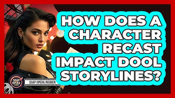 How Does A Character Recast Impact DOOL Storylines? - Soap Opera Insider