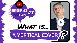 ✅  What is a vertical cover? | Reinsurance tutorials #8 • The Basics