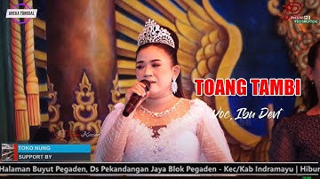 TOANG TAMBI ( Voc Ibu Devi ) Versi Sandiwara Aneka Tunggal