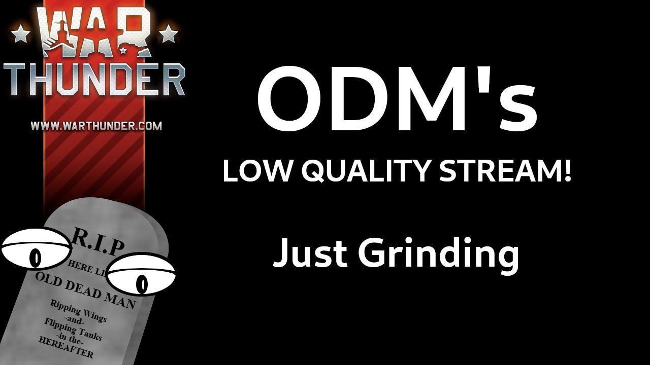just-grinding-in-wt-odm-s-low-quality-stream-youtube