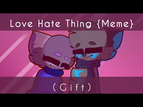 love-hate-thing-{meme}-(gift-for-rocky)