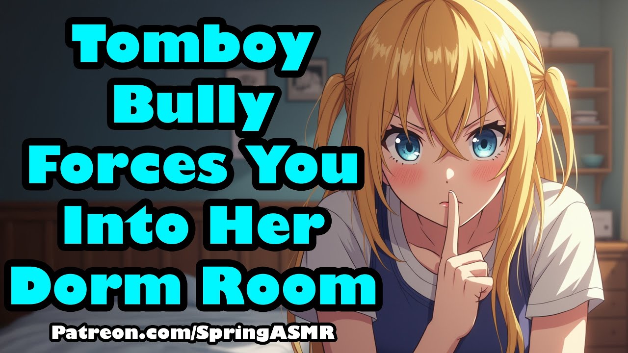 Tomboy Bully Forces You Into Her Dorm Room [F4M] [Cuddling] [ASMR]