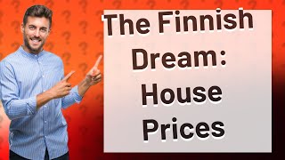 How much does it cost to buy a house in Finland?