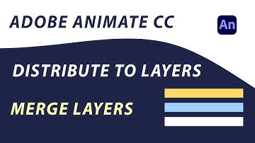 ADOBE ANIMATE CC - DISTRIBUTE TO LAYERS / MERGE LAYERS -  QUICK TUTORIAL