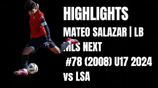 MATEO SALAZAR | LB | MLS NEXT | Highlights #78 (2008) U17 vs LSA |2024 Wealth