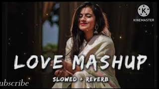 lov mashup lofi (Slowed & Reverb)💕Arijit Sing Love Mashup🥰 Heart Touching Songs#lofi#arijitsingh