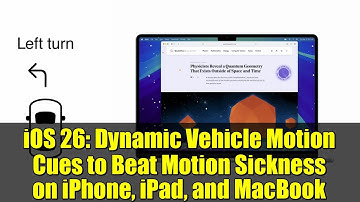 iOS 26: Dynamic Vehicle Motion Cues to Beat Motion Sickness on iPhone, iPad, and MacBook