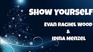 Evan Rachel Wood and Idina Menzel - Show Yourself(Lyrics)