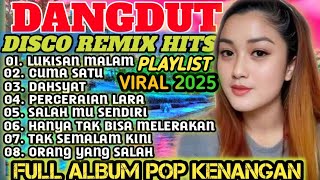 DISCO DANGDUT REMIX TOP PILIHAN TERBAIK TRENDING VIRAL 2025 || FULL ALBUM POP KENANGAN POPULER DISCO DANGDUT REMIX TOP PILIHAN TERBAIK TRENDING VIRAL 2025 || FULL ALBUM POP KENANGAN POPULER