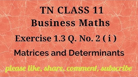 Tn 11 Business maths |exercise 1.3| q. no. 2 | matrices and determinants | chapter 1| gmrrao maths |