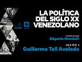Curso: &quot;La Política del Siglo XX Venezolano&quot;. Sesión 2: Partidos políticos - Guillermo Tell Aveledo.