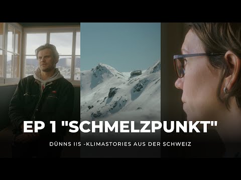 EP 1 «Schmelzpunkt» | Dünns Iis – Klimastories aus der Schweiz