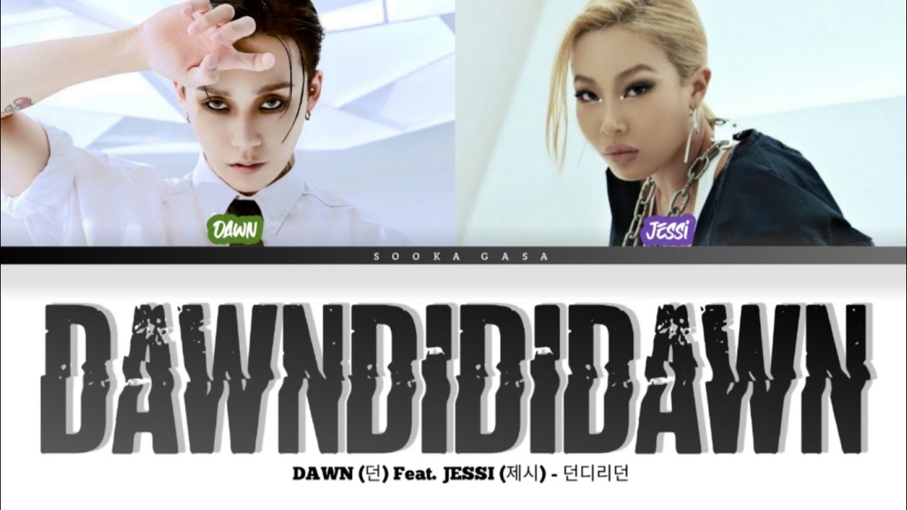 DAWN (던) 'DAWNDIDIDAWN' (Feat. Jessi) Lyrics (Color Coded Han/RomEng ...