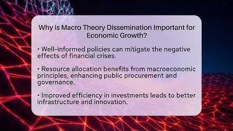 Why Is Macro Theory Dissemination Important for Economic Growth? | Macroecon Experts News