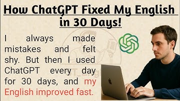 How ChatGPT Fixed My English in 30 Days