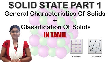 General Characteristics Of Solids | In Tamil| Class 12 | Solid State | Classification Of Solids|