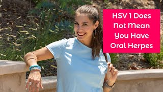 HSV 1 Does Not Mean You Have Oral Herpes