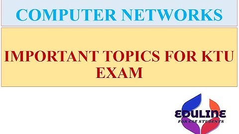 IMPORTANT TOPICS IN COMPUTER NETWORKS -KTU EXAM