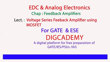 EDC &  AE  Ch 13 Feedback Amplifiers L6Voltage Series Feedback Amplifier using MOSFET