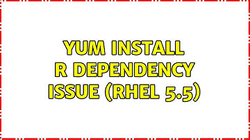 Unix & Linux: yum install R dependency issue (RHEL 5.5)