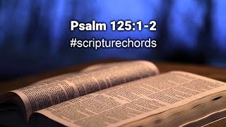 Psalm 125:1-2 #scripturechords
