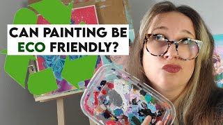 Tips on how to make your ACRYLIC PAINTING practice more ECO-FRIENDLY and environmentally conscious!