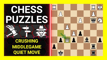 Chess Puzzles to Practice. Themes: Crushing, Middlegame, Quiet move. Learn Chess