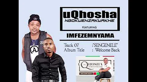 UQhosha Ngokwenzakwakhe Ft iMfez'emnyama - Sengenele