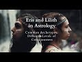 Eris and Lilith In Astrology ~ Common Archetypes, Different Levels of Consciousness
