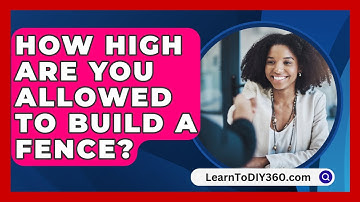 How High Are You Allowed To Build A Fence? - LearnToDIY360.com