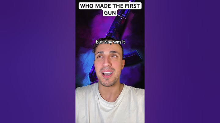 Who Made The First Gun