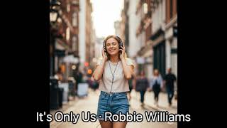 Download Lagu (오늘의 음악) It's Only Us · Robbie Williams MP3 Download Lagu (오늘의 음악) It's Only Us · Robbie Williams MP3
