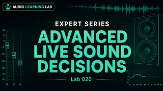 Advanced Live Sound Decisions