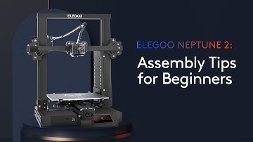 ELEGOO Neptune 2: Assembly Tips for Beginners