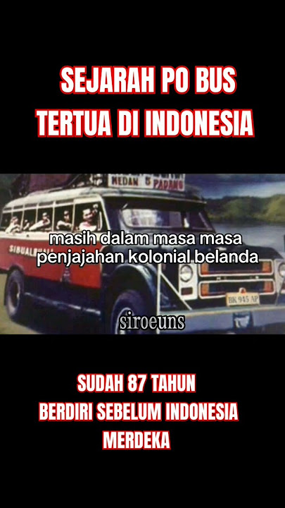 Sejarah PO Bus Tertua Di Indonesia sudah 87 tahun #pobustertua #sejarahbus #busmania