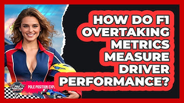 How Do F1 Overtaking Metrics Measure Driver Performance? - Pole Position Experts
